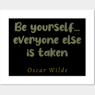 Be Yourself Everyone Else Is Taken Posters and Art